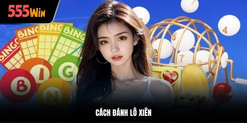 cách đánh lô xiên ở 555win