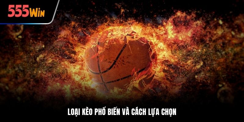 Loại kèo phổ biến và cách lựa chọn