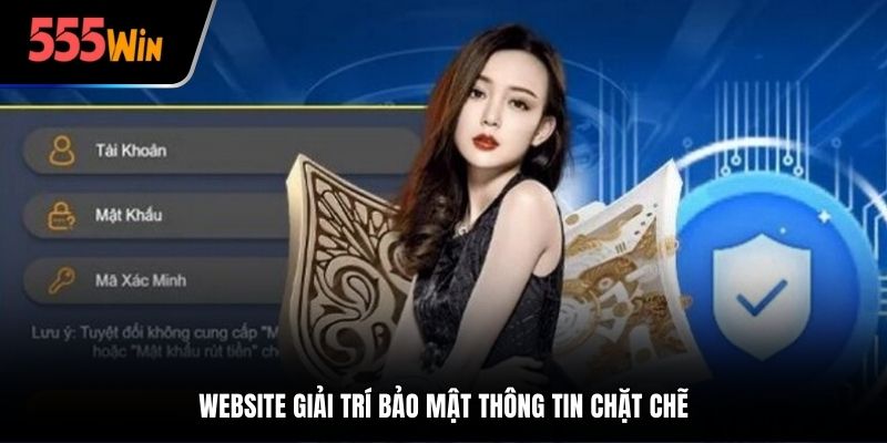 Website giải trí bảo mật thông tin chặt chẽ