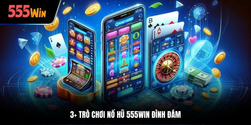 3+ trò chơi nổ hũ 555Win đình đám