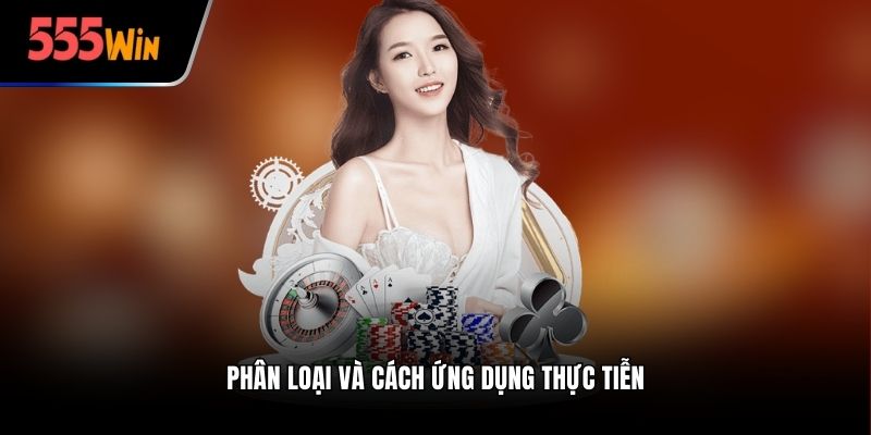 Phân loại và cách ứng dụng thực tiễn
